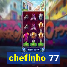 chefinho 77